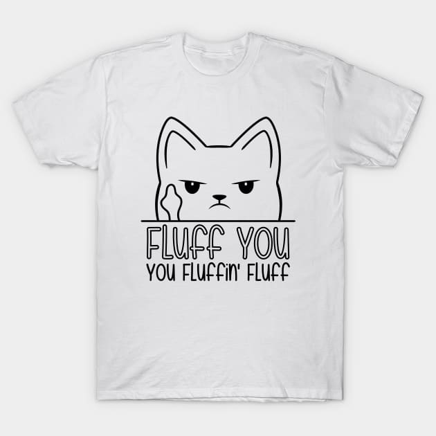 Fluff You You Fluffin Fluff T-Shirt by defytees